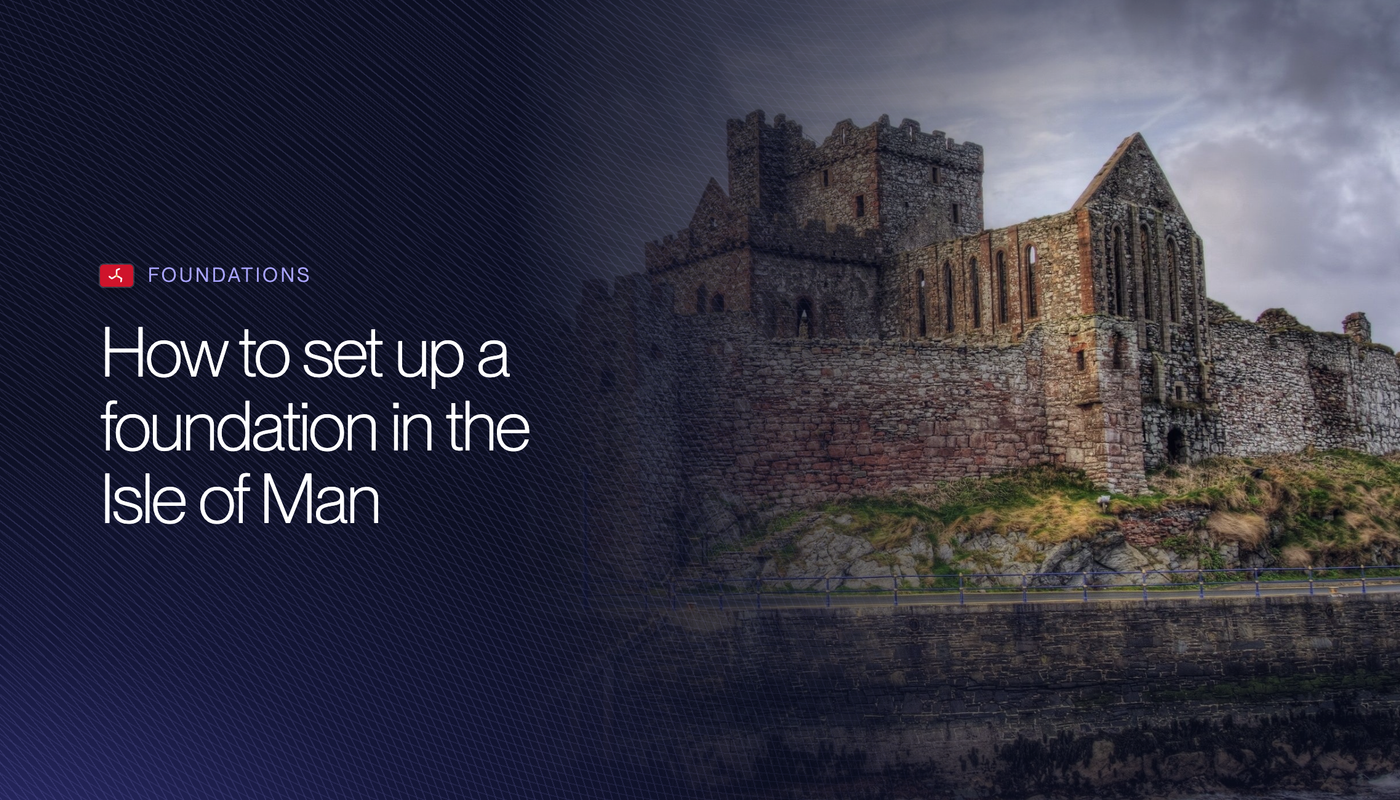 How to Set Up an Isle of Man Foundation in 2026