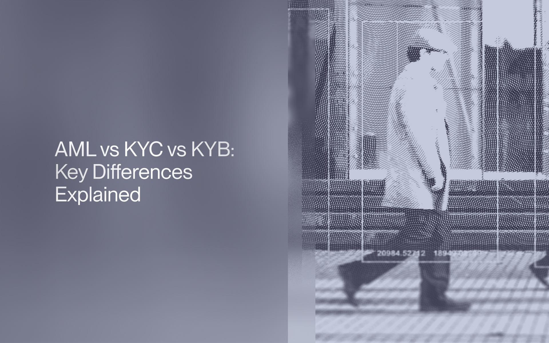 AML vs KYC vs KYB: Key Differences Explained