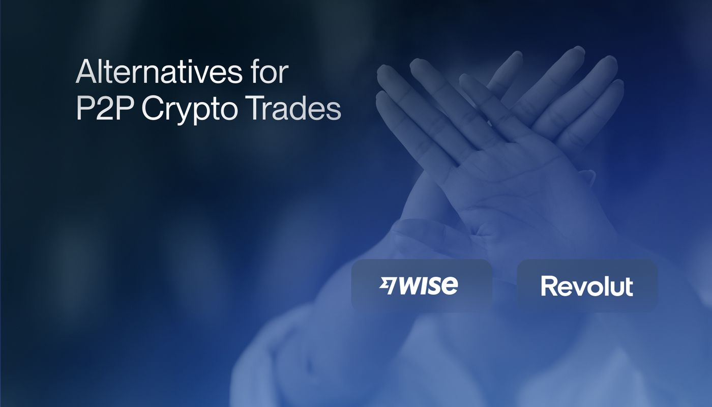 Alternative to Revolut or Wise for P2P Crypto Trades
