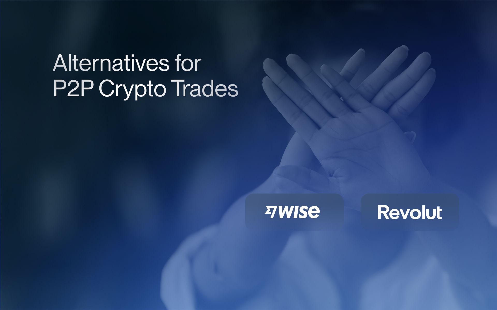 Alternative to Revolut or Wise for P2P Crypto Trades