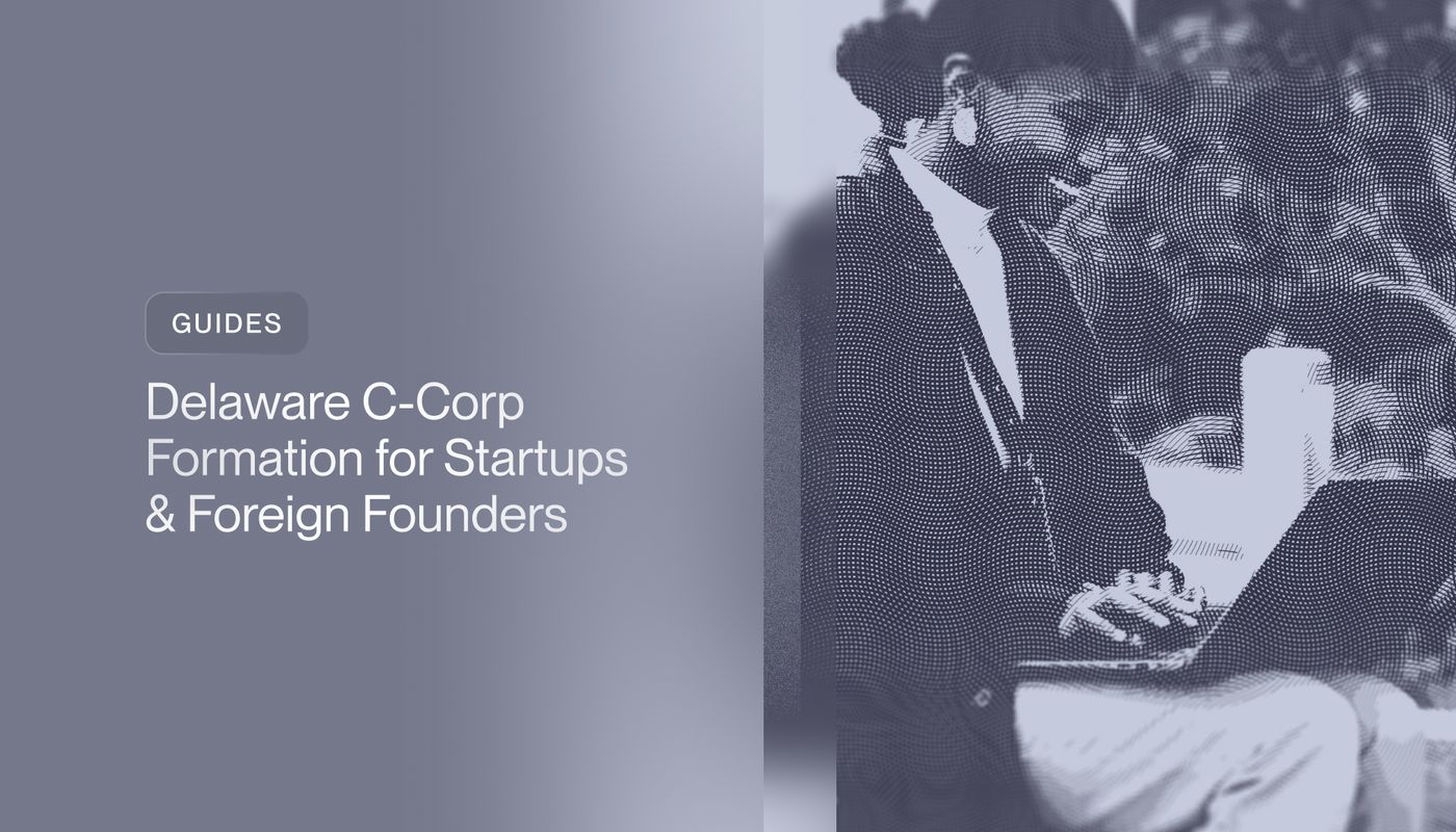 Delaware C-Corp Formation for Startups & Foreign Founders 