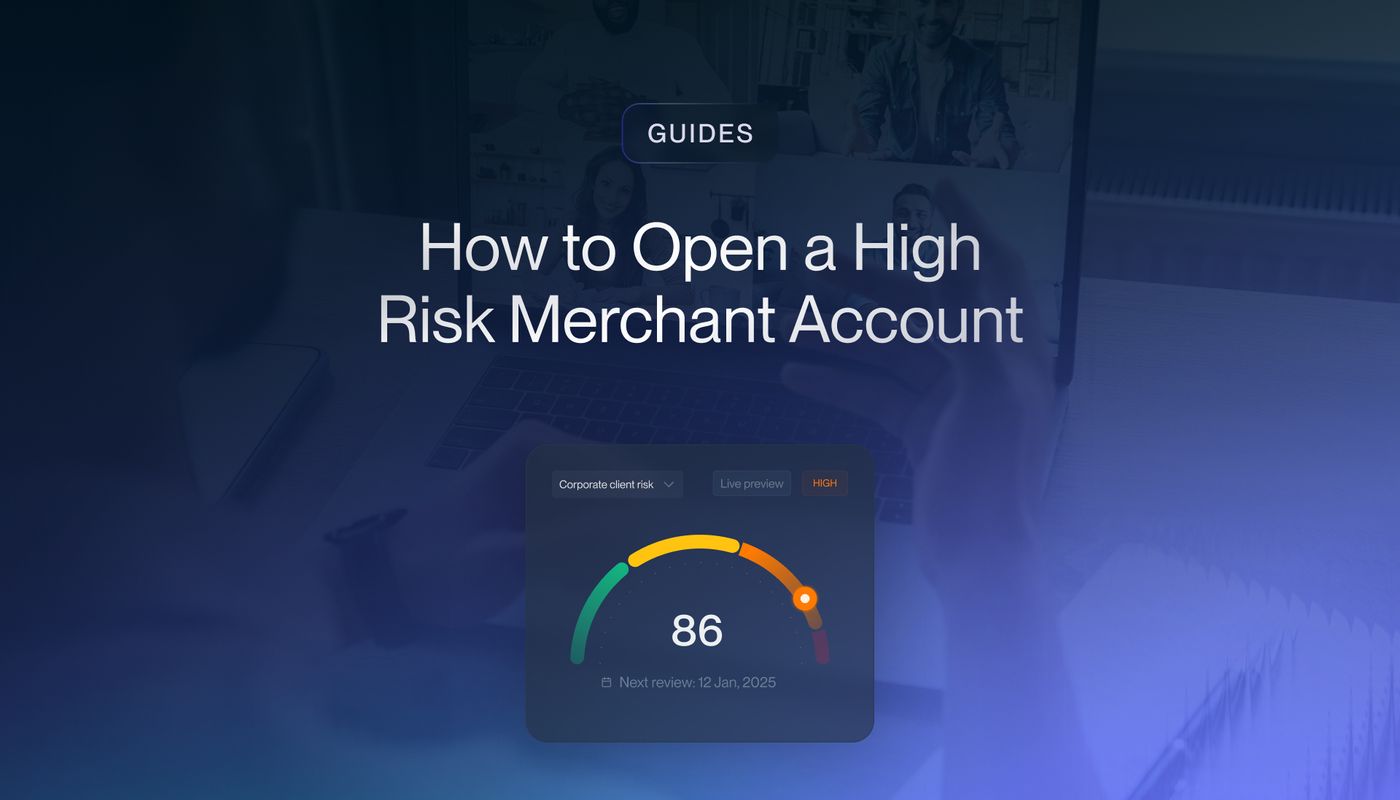 How to Open a High Risk Merchant Account (2025 Guide)