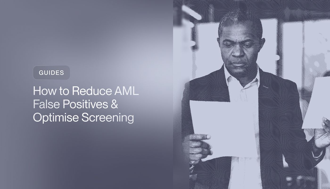 How to Reduce AML False Positives & Optimise Screening