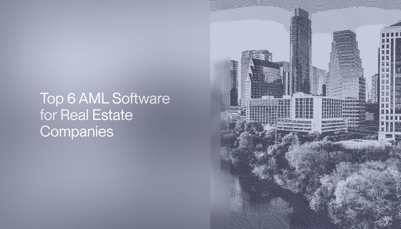 Top 6 AML Software for Real Estate Companies